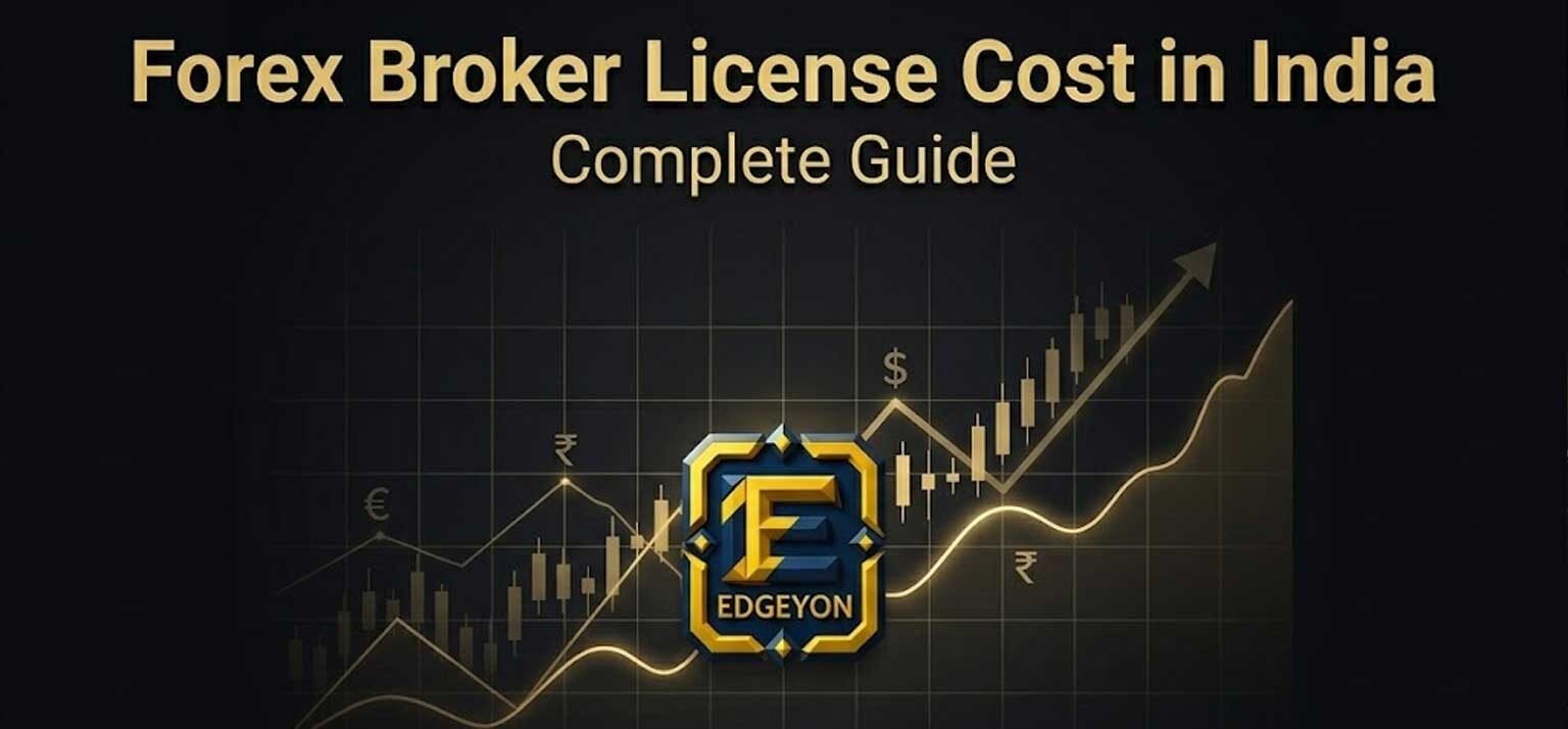 Forex Broker License Cost in India (Complete Guide 2026)