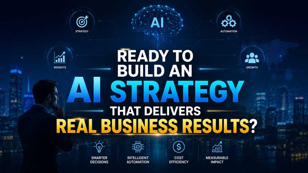 Ready to Build an AI Strategy That Delivers Real Business Results